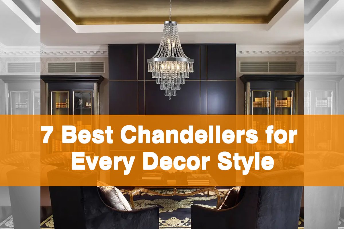 Read more about the article 7 Best Chandeliers for Every Decor Style: